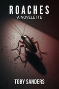 Roaches: A novelette